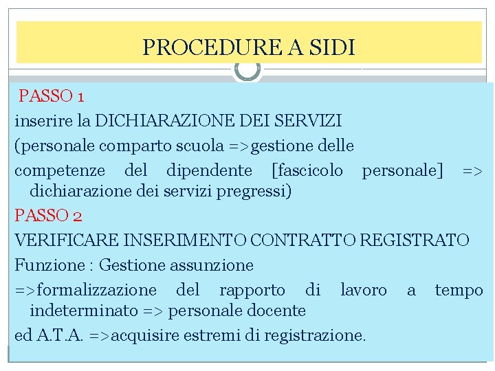 PROCEDURE A SIDI PASSO 1 inserire la DICHIARAZIONE DEI SERVIZI (personale comparto scuola =>gestione