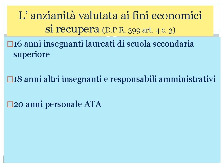 L’ anzianità valutata ai fini economici si recupera (D. P. R. 399 art. 4