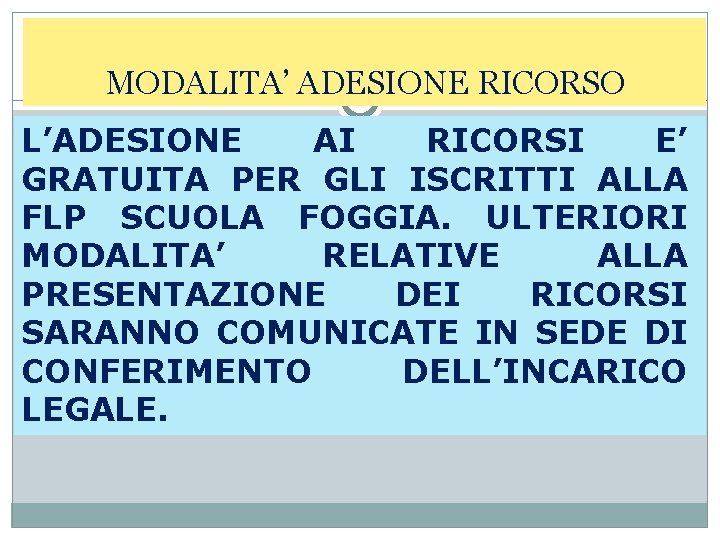 MODALITA’ ADESIONE RICORSO L’ADESIONE AI RICORSI E’ GRATUITA PER GLI ISCRITTI ALLA FLP SCUOLA