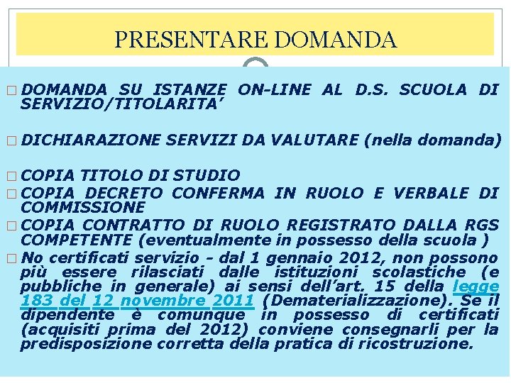 PRESENTARE DOMANDA � DOMANDA SU ISTANZE ON-LINE AL D. S. SCUOLA DI SERVIZIO/TITOLARITA’ �