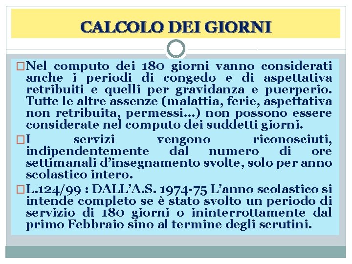 CALCOLO DEI GIORNI �Nel computo dei 180 giorni vanno considerati anche i periodi di