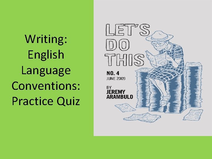 Writing: English Language Conventions: Practice Quiz 