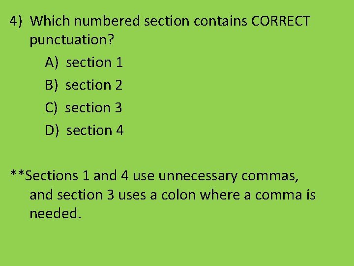 4) Which numbered section contains CORRECT punctuation? A) section 1 B) section 2 C)