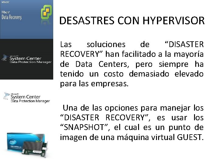 DESASTRES CON HYPERVISOR Las soluciones de “DISASTER RECOVERY” han facilitado a la mayoría de