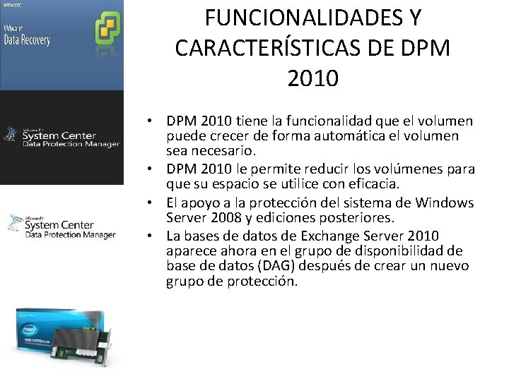 FUNCIONALIDADES Y CARACTERÍSTICAS DE DPM 2010 • DPM 2010 tiene la funcionalidad que el
