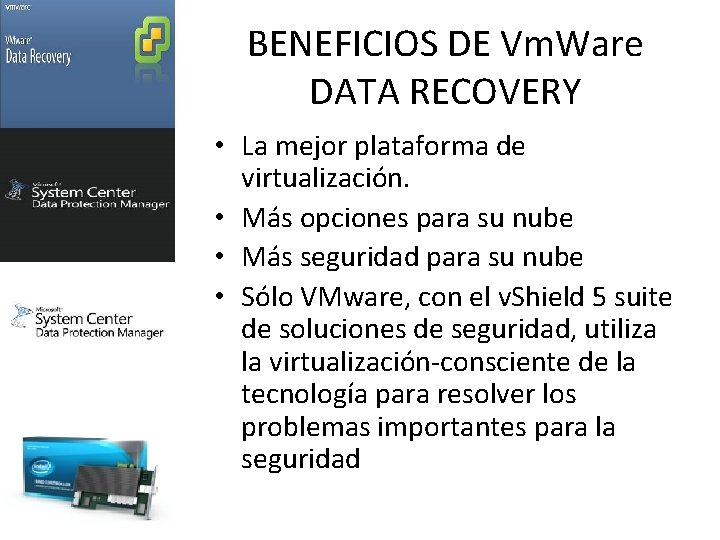 BENEFICIOS DE Vm. Ware DATA RECOVERY • La mejor plataforma de virtualización. • Más