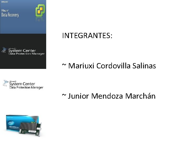 INTEGRANTES: ~ Mariuxi Cordovilla Salinas ~ Junior Mendoza Marchán 