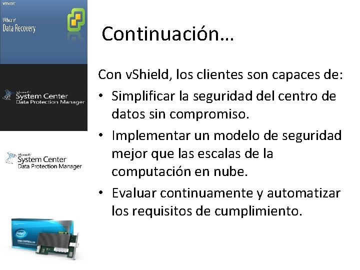 Continuación… Con v. Shield, los clientes son capaces de: • Simplificar la seguridad del