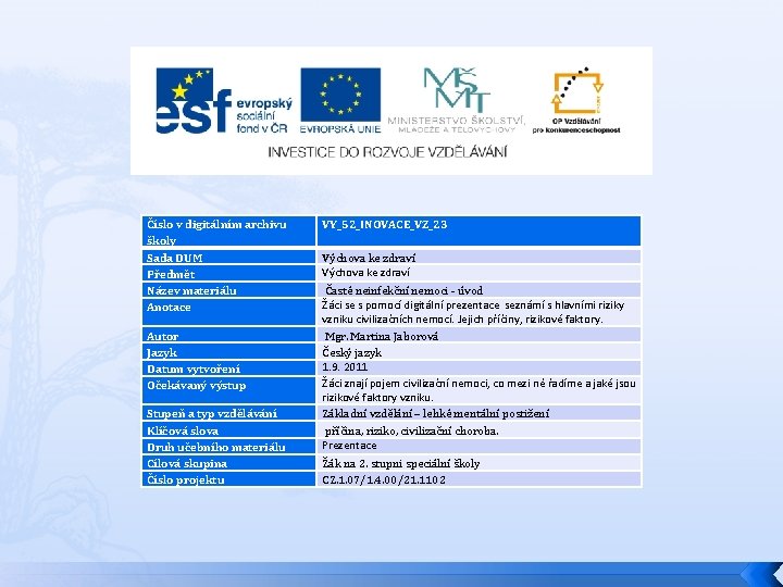 Číslo v digitálním archivu školy Sada DUM Předmět Název materiálu Anotace Autor Jazyk Datum