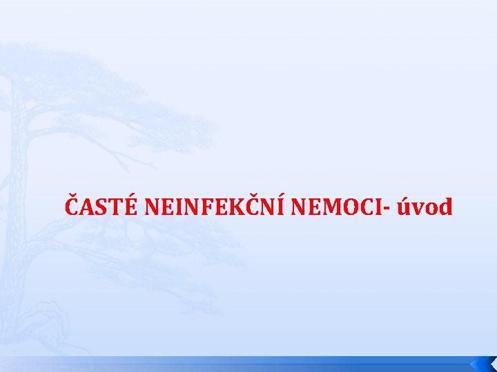 ČASTÉ NEINFEKČNÍ NEMOCI- úvod ČASTÉ NEINFEKČNÍ NEMOCI- úvod