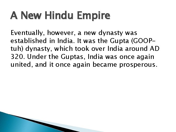 A New Hindu Empire Eventually, however, a new dynasty was established in India. It