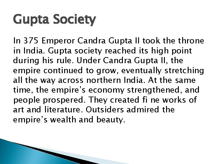 Gupta Society In 375 Emperor Candra Gupta II took the throne in India. Gupta