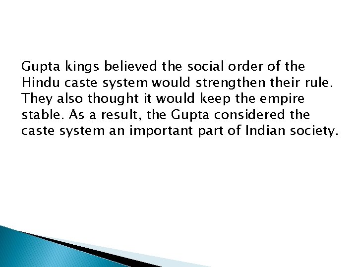 Gupta kings believed the social order of the Hindu caste system would strengthen their