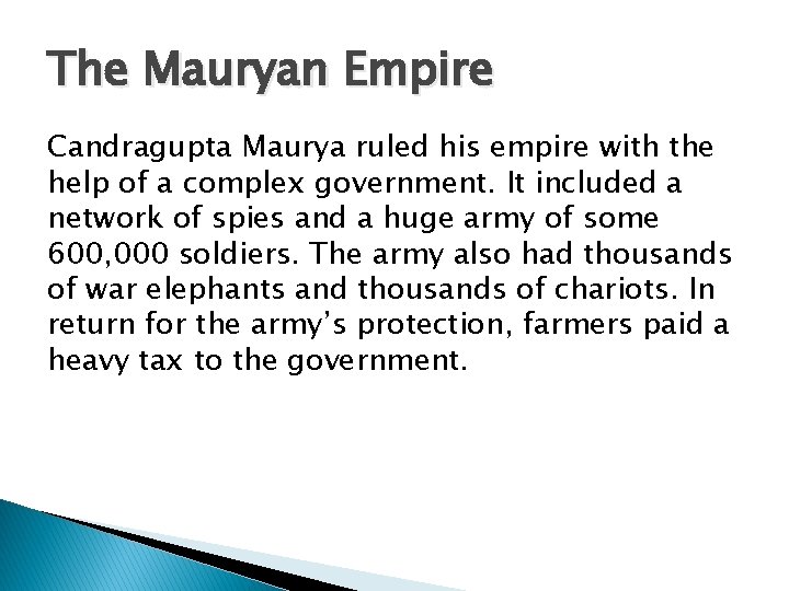 The Mauryan Empire Candragupta Maurya ruled his empire with the help of a complex