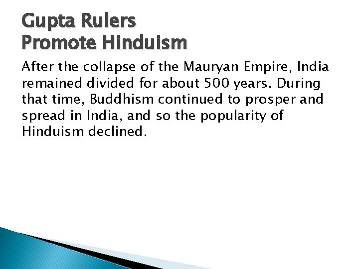 Gupta Rulers Promote Hinduism After the collapse of the Mauryan Empire, India remained divided
