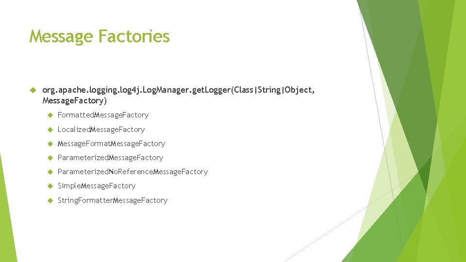 Message Factories org. apache. logging. log 4 j. Log. Manager. get. Logger(Class|String|Object, Message. Factory)