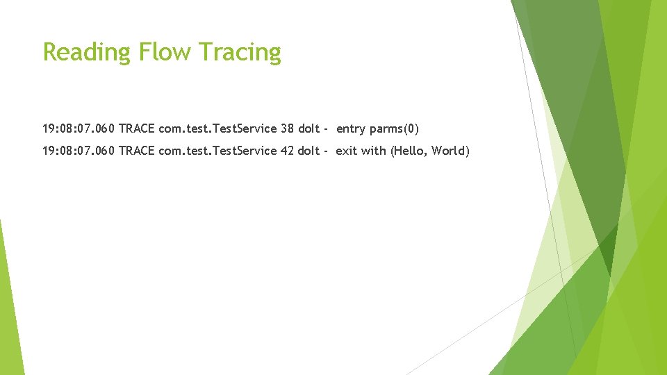 Reading Flow Tracing 19: 08: 07. 060 TRACE com. test. Test. Service 38 do.