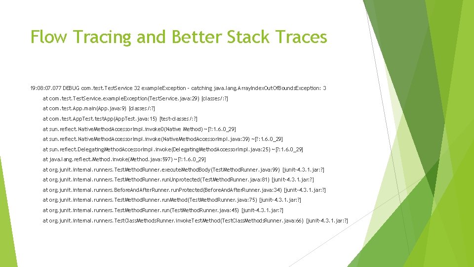 Flow Tracing and Better Stack Traces 19: 08: 07. 077 DEBUG com. test. Test.