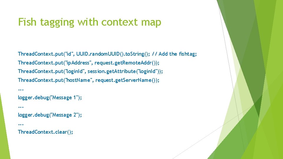 Fish tagging with context map Thread. Context. put("id", UUID. random. UUID(). to. String(); //