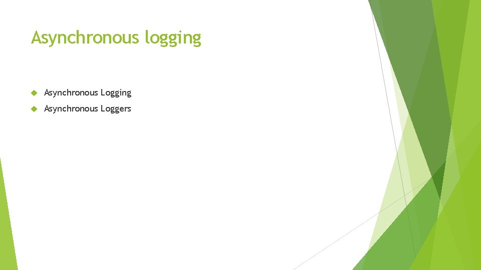 Asynchronous logging Asynchronous Logging Asynchronous Loggers 