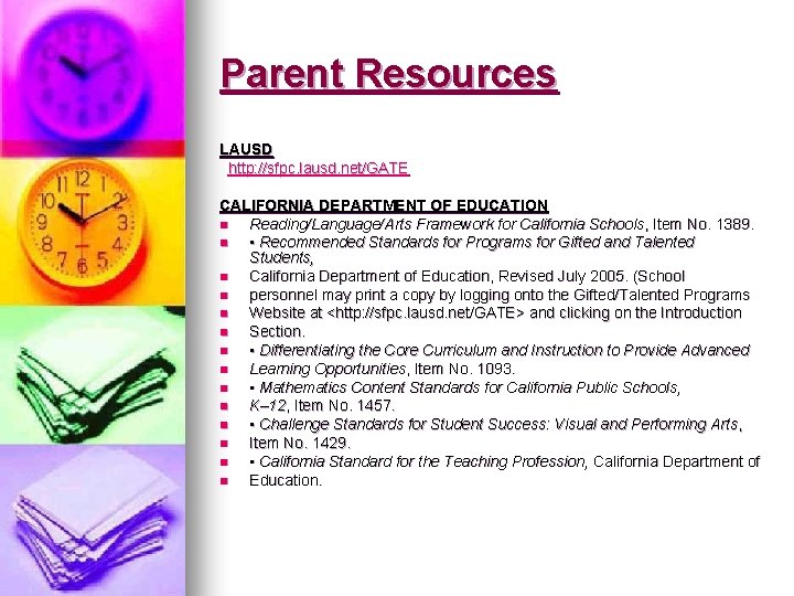 Parent Resources LAUSD http: //sfpc. lausd. net/GATE CALIFORNIA DEPARTMENT OF EDUCATION n Reading/Language/Arts Framework