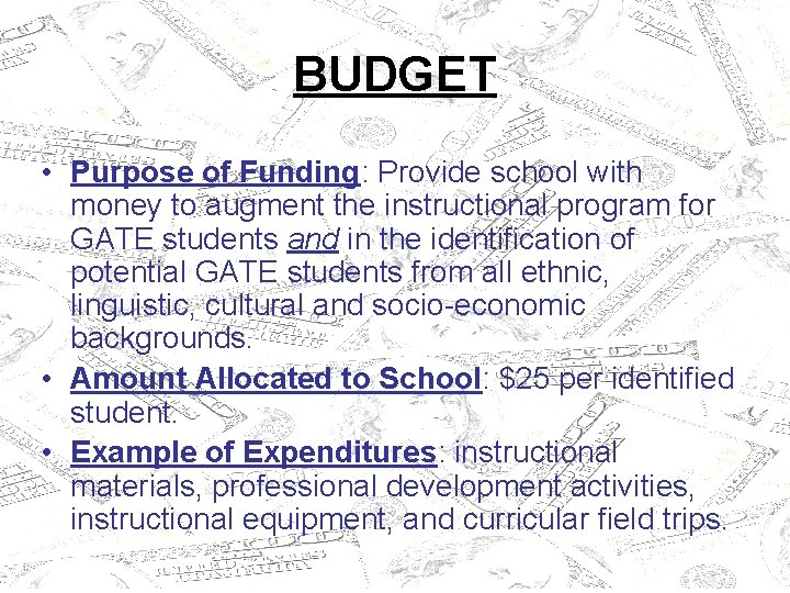 BUDGET • Purpose of Funding: Provide school with money to augment the instructional program