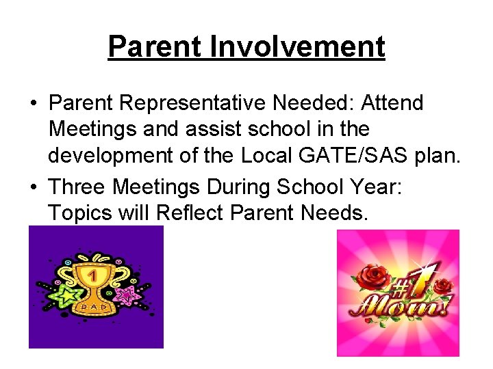 Parent Involvement • Parent Representative Needed: Attend Meetings and assist school in the development