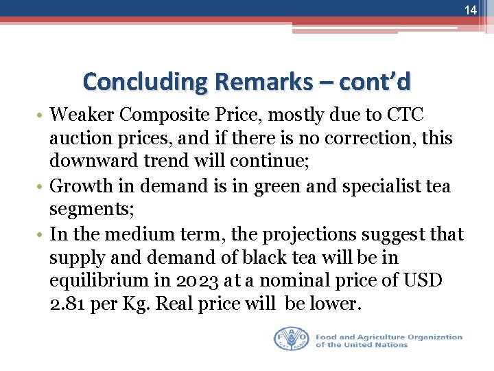 14 Concluding Remarks – cont’d • Weaker Composite Price, mostly due to CTC auction