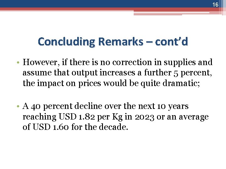 16 Concluding Remarks – cont’d • However, if there is no correction in supplies