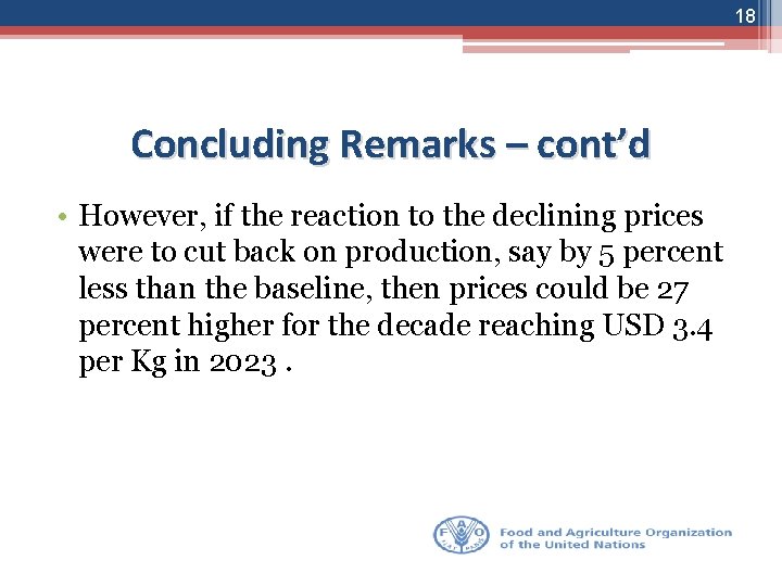 18 Concluding Remarks – cont’d • However, if the reaction to the declining prices