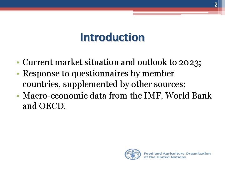 2 Introduction • Current market situation and outlook to 2023; • Response to questionnaires