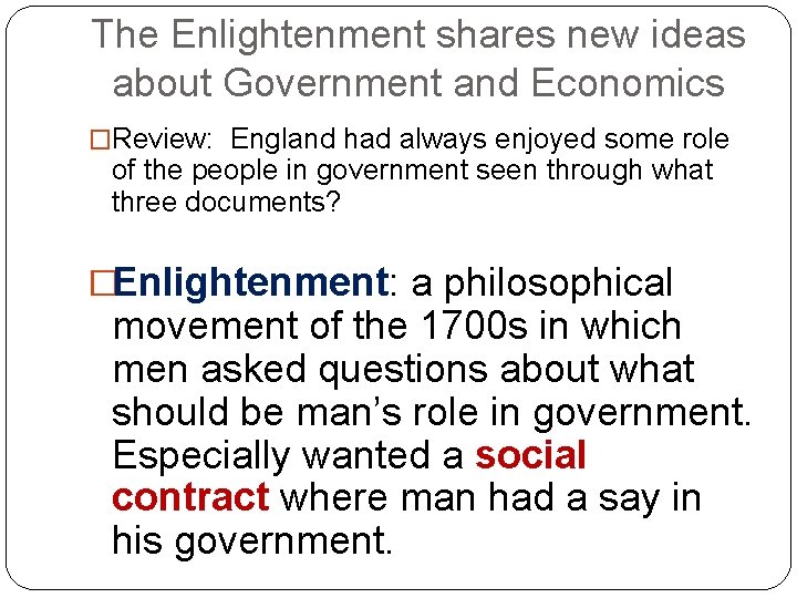 The Enlightenment shares new ideas about Government and Economics �Review: England had always enjoyed