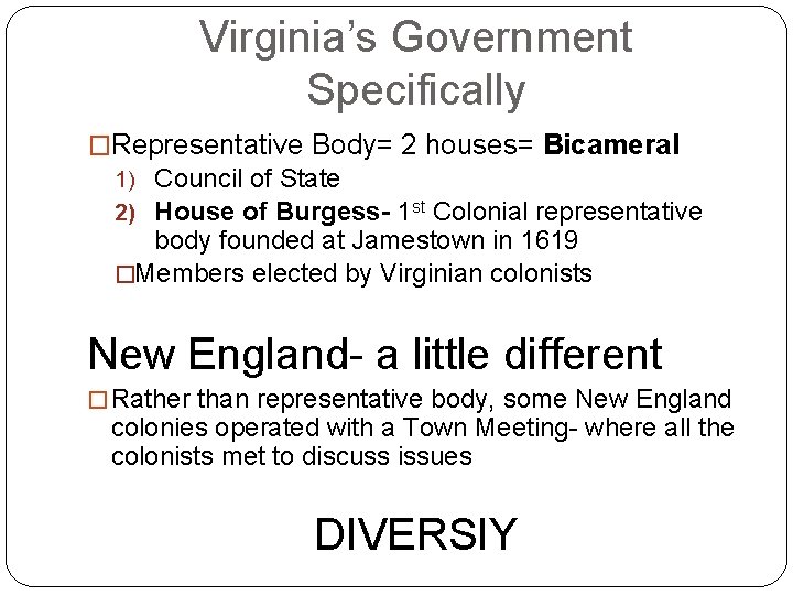 Virginia’s Government Specifically �Representative Body= 2 houses= Bicameral 1) Council of State 2) House