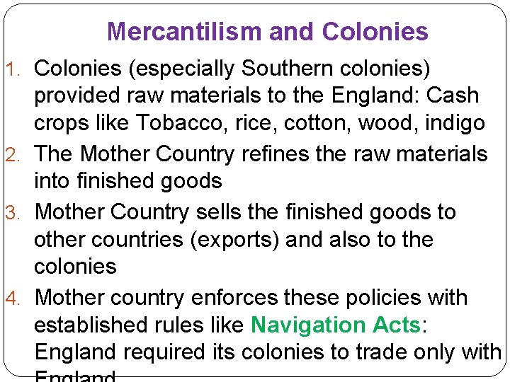 Mercantilism and Colonies 1. Colonies (especially Southern colonies) provided raw materials to the England: