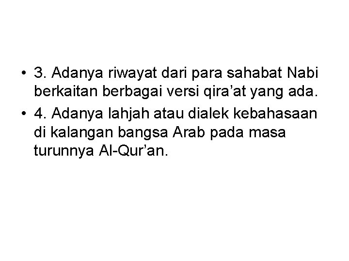  • 3. Adanya riwayat dari para sahabat Nabi berkaitan berbagai versi qira’at yang