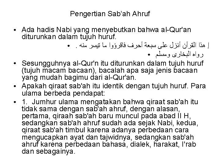 Pengertian Sab’ah Ahruf ● ● Ada hadis Nabi yang menyebutkan bahwa al-Qur'an diturunkan dalam