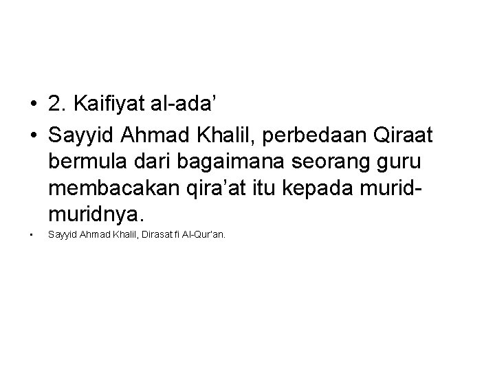  • 2. Kaifiyat al-ada’ • Sayyid Ahmad Khalil, perbedaan Qiraat bermula dari bagaimana