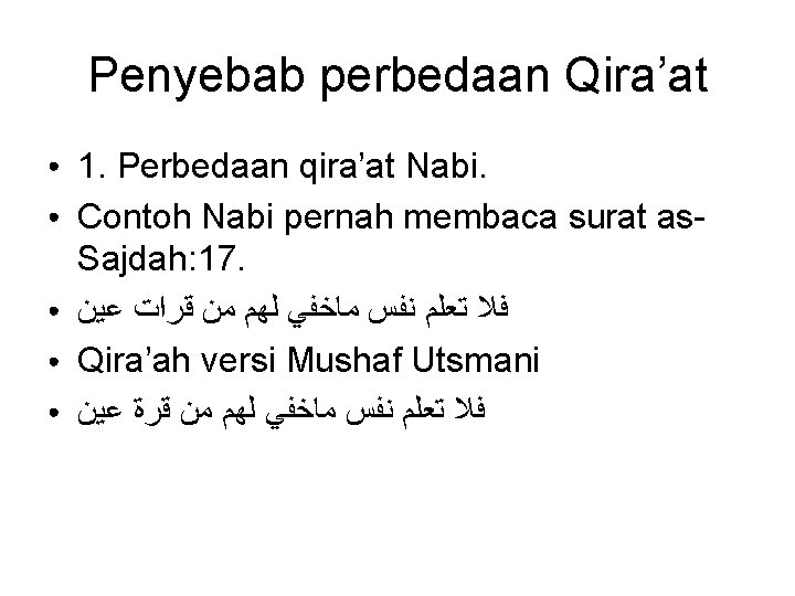 Penyebab perbedaan Qira’at ● ● ● 1. Perbedaan qira’at Nabi. Contoh Nabi pernah membaca
