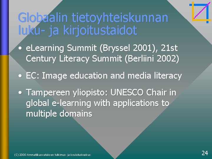 Globaalin tietoyhteiskunnan luku- ja kirjoitustaidot • e. Learning Summit (Bryssel 2001), 21 st Century