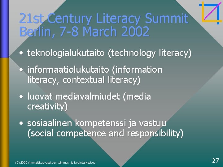 21 st Century Literacy Summit Berlin, 7 -8 March 2002 • teknologialukutaito (technology literacy)