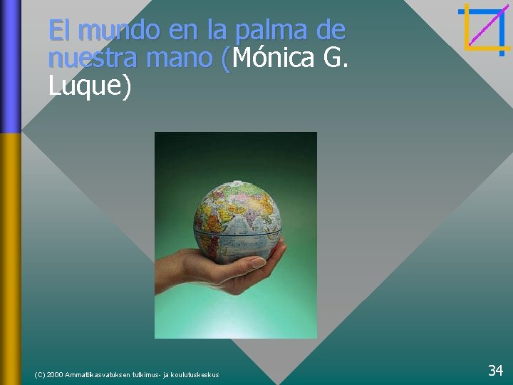 El mundo en la palma de nuestra mano (Mónica G. ( Luque) (C) 2000