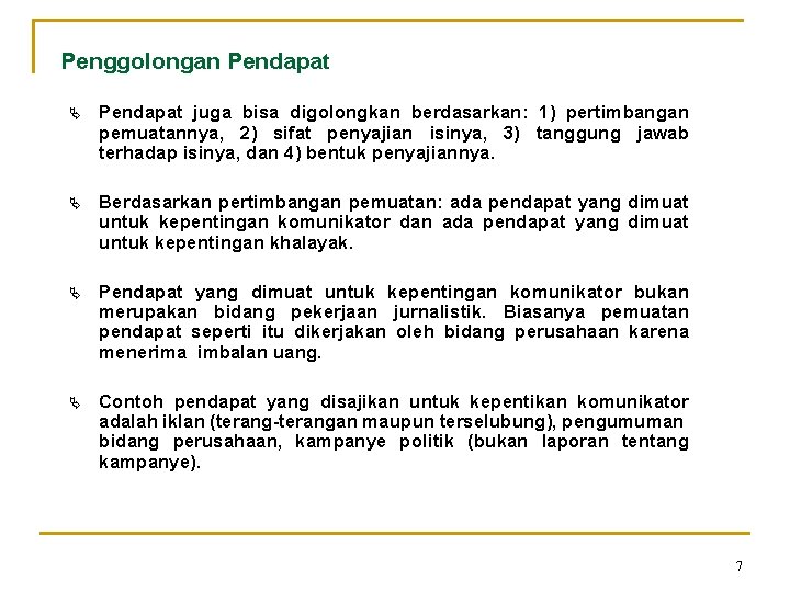 Penggolongan Pendapat Ä Pendapat juga bisa digolongkan berdasarkan: 1) pertimbangan pemuatannya, 2) sifat penyajian