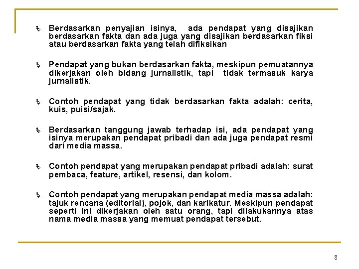 Ä Berdasarkan penyajian isinya, ada pendapat yang disajikan berdasarkan fakta dan ada juga yang