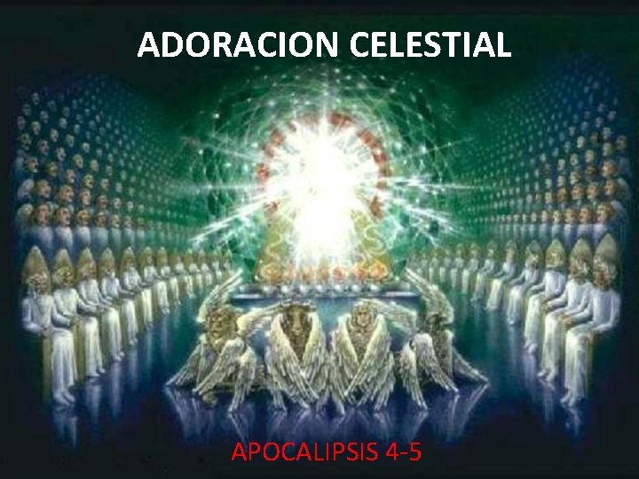 ADORACION CELESTIAL APOCALIPSIS 4 -5 