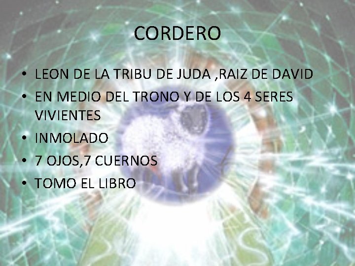 CORDERO • LEON DE LA TRIBU DE JUDA , RAIZ DE DAVID • EN