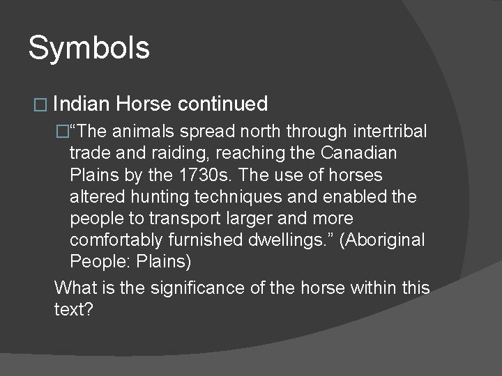 Symbols � Indian Horse continued �“The animals spread north through intertribal trade and raiding,