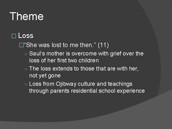 Theme � Loss �“She was lost to me then. ” (11) ○ Saul’s mother