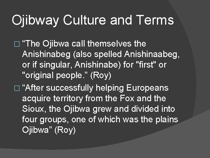 Ojibway Culture and Terms � “The Ojibwa call themselves the Anishinabeg (also spelled Anishinaabeg,