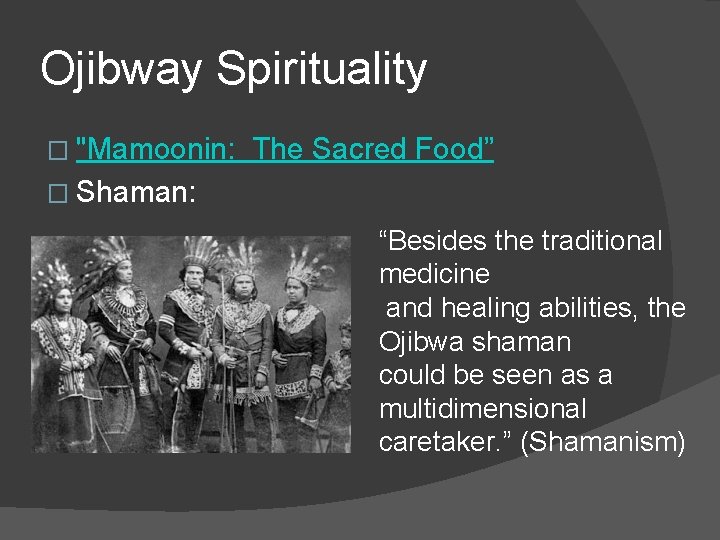 Ojibway Spirituality � "Mamoonin: The Sacred Food” � Shaman: “Besides the traditional medicine and