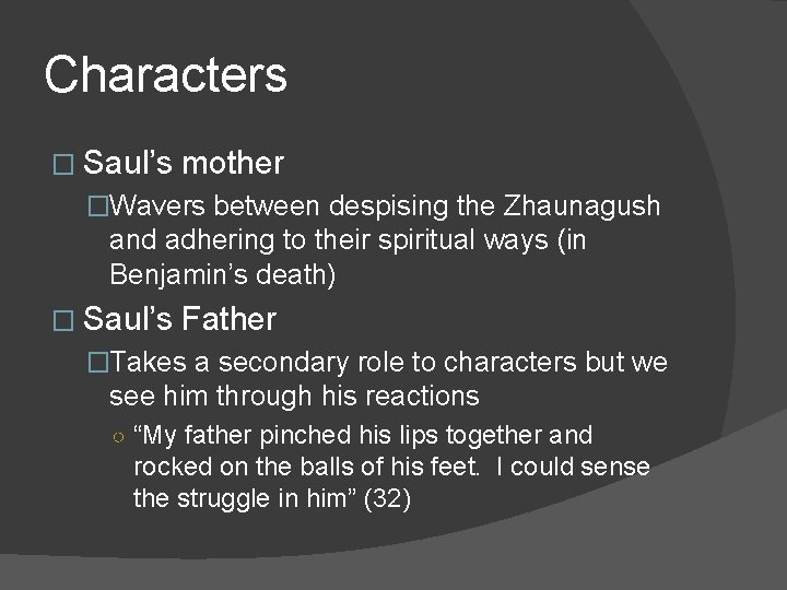 Characters � Saul’s mother �Wavers between despising the Zhaunagush and adhering to their spiritual